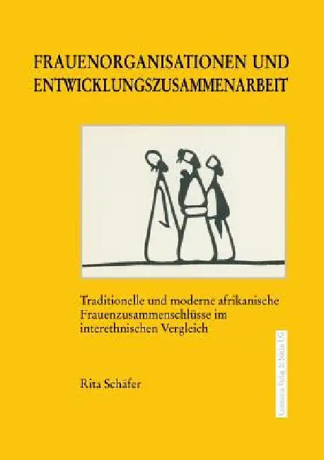 Frauenorganisationen Und Entwicklungszusammenarbeit: Traditionelle Und Moderne Afrikanische Frauenzusammenschlüsse Im Interethnischen Vergleich by Rita Schäfer