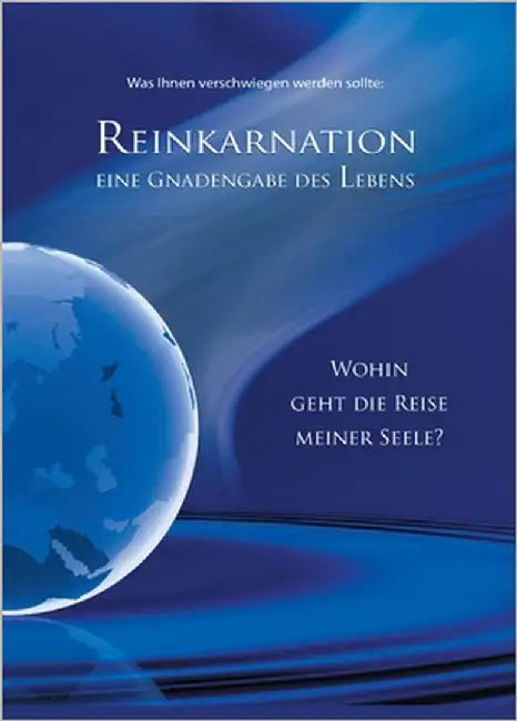 Reinkarnation - Eine Gnadengabe des Lebens: Wohin geht die Reise meiner Seele? by Gabriele