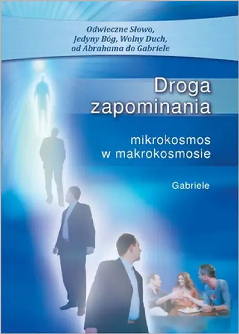 Droga zapominania: - mikrokosmos w makrokosmosie by Gabriele