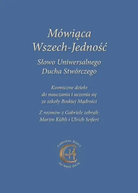 Mówiąca Wszech-Jednośc: Slowo Uniwersalnego Ducha Stwórczego by Gabriele