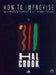 How to Improvise: An Approach to Practicing Improvisation, Book & CD by Hal Crook