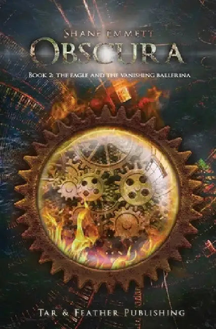 Obscura Book 2: The Eagle and the Vanishing Ballerina by Shane Emmett