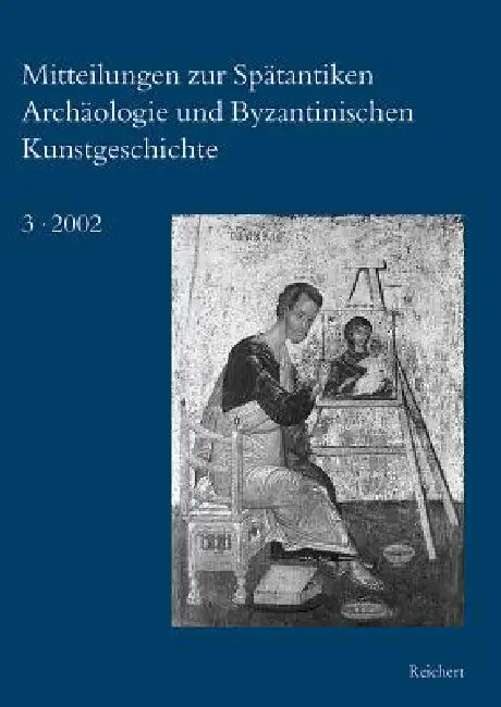 Mitteilungen Zur Spatantiken Archaologie Und Byzantinischen Kunstgeschichte by Johannes G. Deckers, Marcell Restle