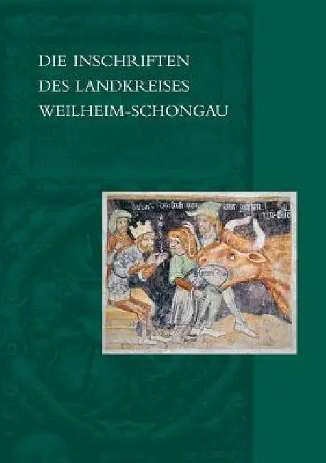 Die Inschriften Des Landkreises Weilheim-Schongau by Manfred Merk