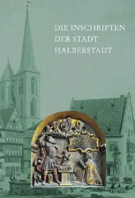 Die Inschriften Der Stadt Halberstadt by Hans Fuhrmann