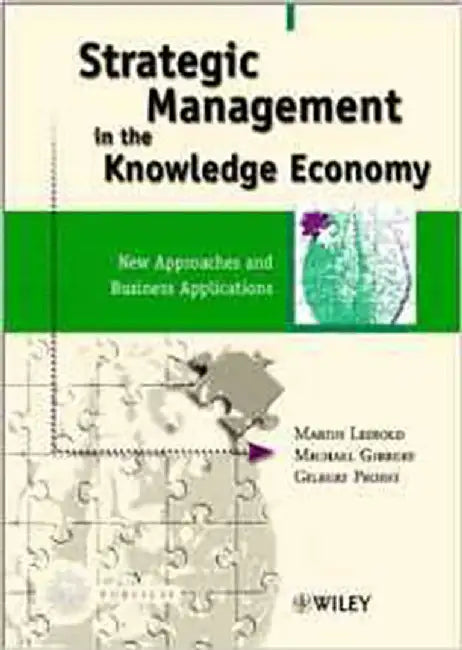 Strategic Management In The Knowledge Economy: New Approaches and Business Applications by Marius Leibold, Gilbert J. B. Probst