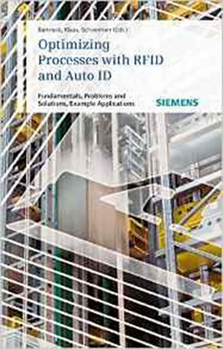 Optimizing Processes With Rfid And Auto Id: Fundamentals, Problems and Solutions, Example Applications