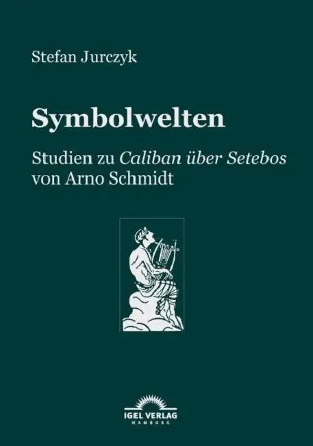 Symbolwelten: Studien zu "Caliban über Setebos by Stefan Jurczyk