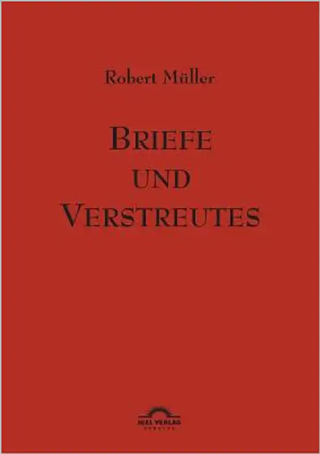 Robert Müller: Briefe und Verstreutes by Reichmann, Eva