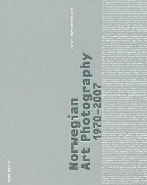 Norwegian Art Photography 1970-2007 by Cecilie Malm Brundtland