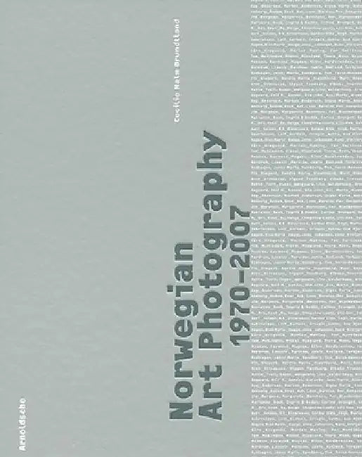 Norwegian Art Photography 1970-2007 by Cecilie Malm Brundtland