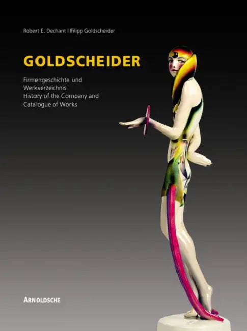 Goldscheider: History of the Company and Works Catalogue by Rovert Dechant
