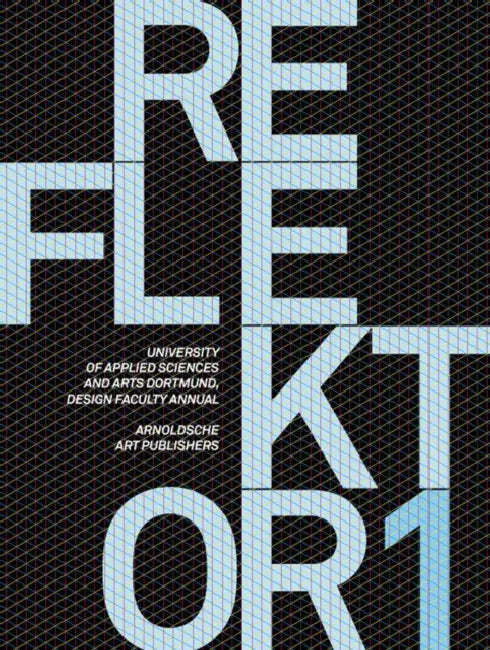 Reflektor 1: University Of Applied Sciences And Arts Dortmund, Design Faculty Annual [With CDROM] by Arnoldsche