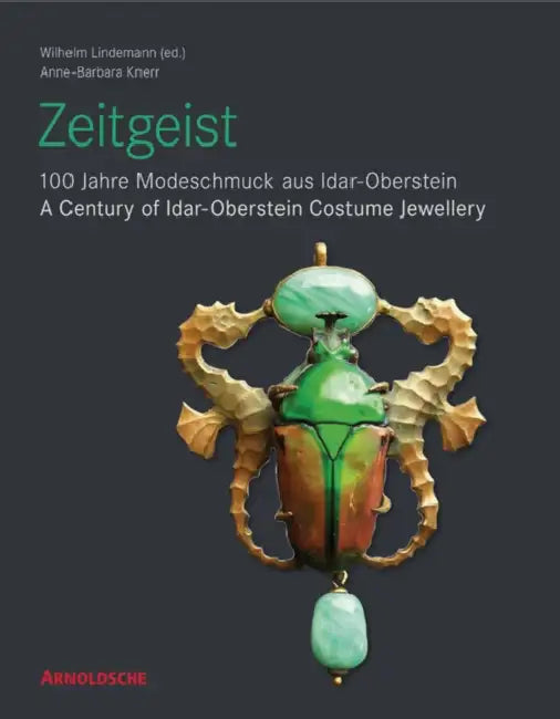 Zeitgeist: 100 Jahre Modeschmuck Aus Idar-Oberstein/A Century of Idar-Oberstein Costume Jewellery by Anne-Barbara Knerr