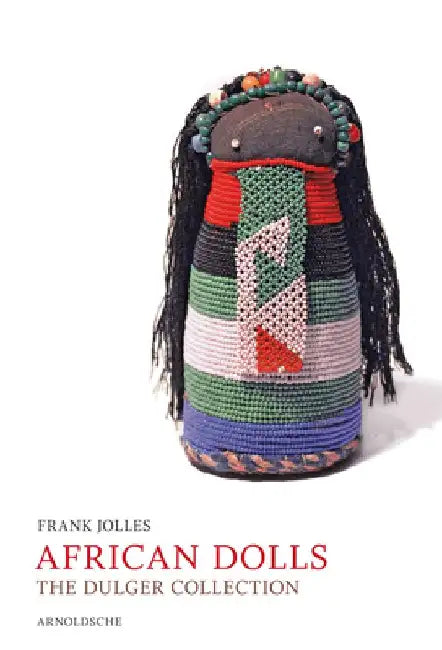 African Dolls: The Dulger Collection by Frank Jolles