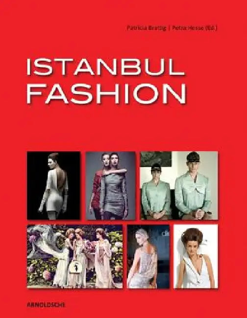 Istanbul Fashion: A City and Its Fashion Makers by Petra Hesse