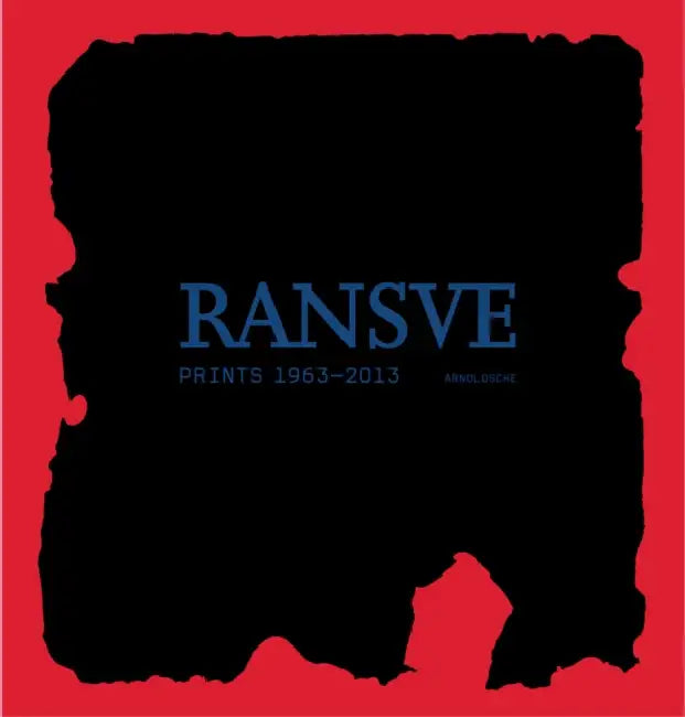 Ransve: Prints 1963 - 2013 by Lars Eisenloffel