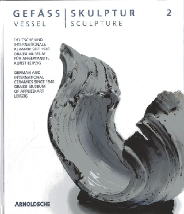 Vessel - Sculpture 2: German and International Ceramics Since 1946 by Olaf Thormann