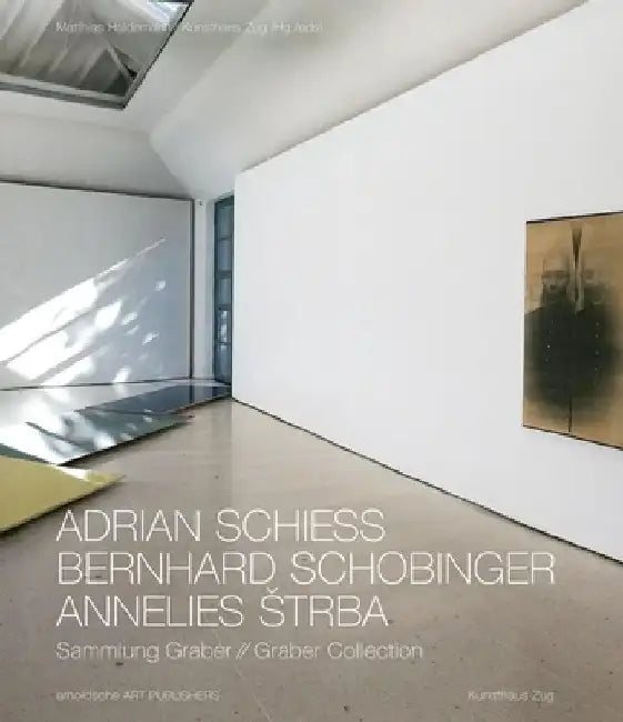 Adrian Schiess, Bernhard Schobinger, Annelies Strba: Graber Collection by Matthias Haldemann