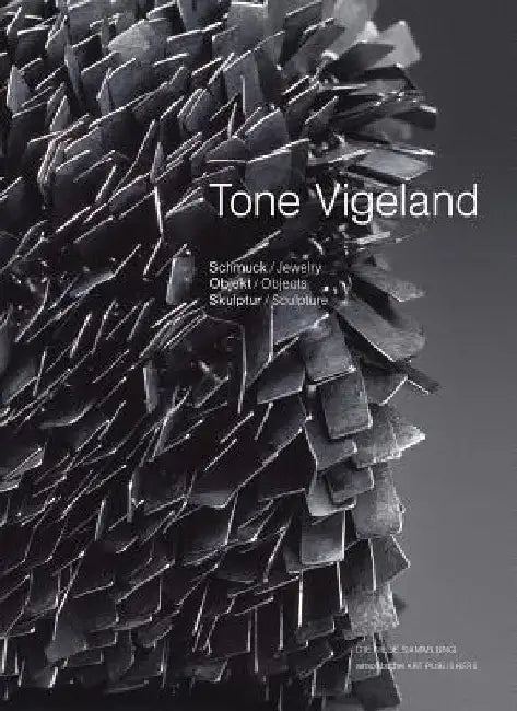 Tone Vigeland: Jewelry - Objects - Sculpture by Dr Angelika Nollert
