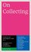On Collecting: Documents on Contemporary Crafts No. 4 by Andr Gali