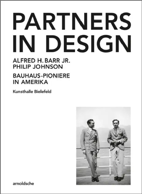 Partners in Design: Alfred H. Barr Jr. Und Philip Johnson. Bauhaus-Pioniere in Amerika by David A. Hanks, Friedrich Meschede