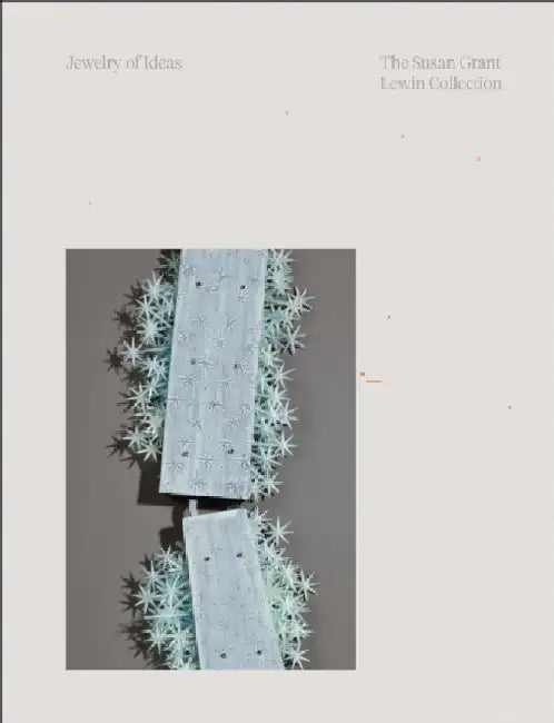 Jewelry of Ideas: The Susan Grant Lewin Collection by Caroline Baumann