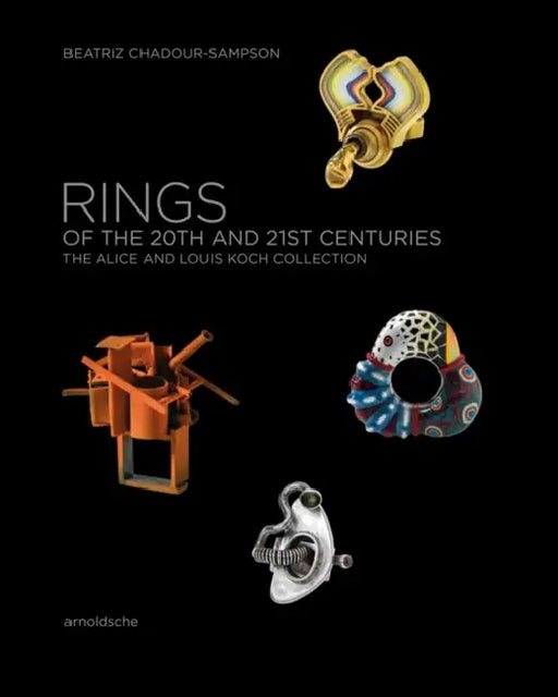 Rings of the 20th and 21st Centuries: The Alice and Louis Koch Collection by Beatriz Chadour-Sampson