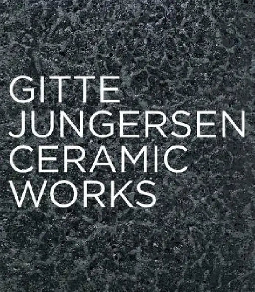 Gitte Jungersen: Ceramic Works by Jorunn Veiteberg