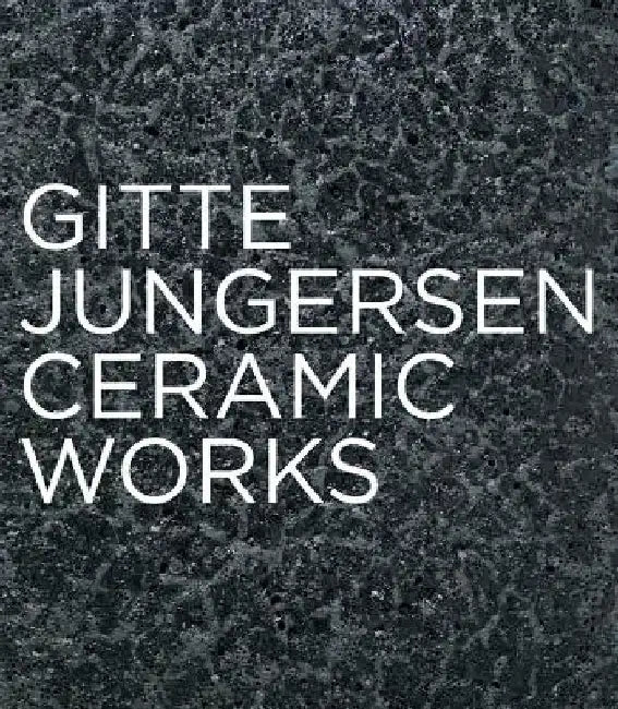 Gitte Jungersen: Ceramic Works by Jorunn Veiteberg