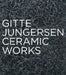 Gitte Jungersen: Ceramic Works by Jorunn Veiteberg