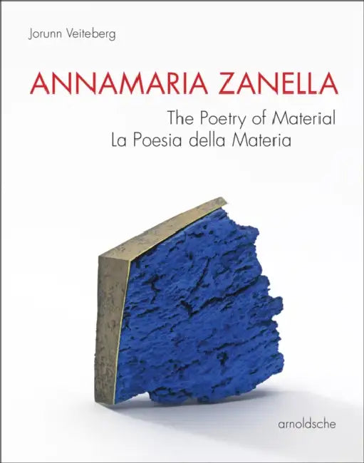 Annamaria Zanella: The Poetry of Material / La Poesia Della Materia by Jorunn Veiteberg