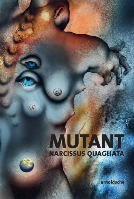 Mutant: Narcissus Quagliata: Poems. Sketches. New Works 1968-2018 by Narcissus Quagliata
