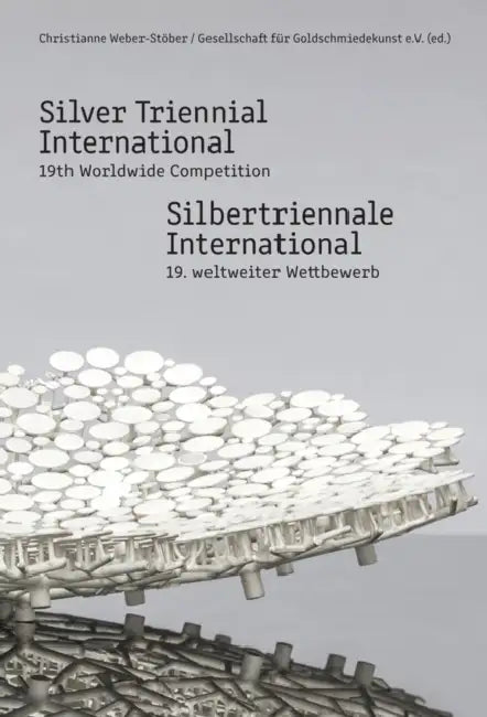 Silver Triennial International: 19th Worldwide Competition by Christianne Weber-Stober