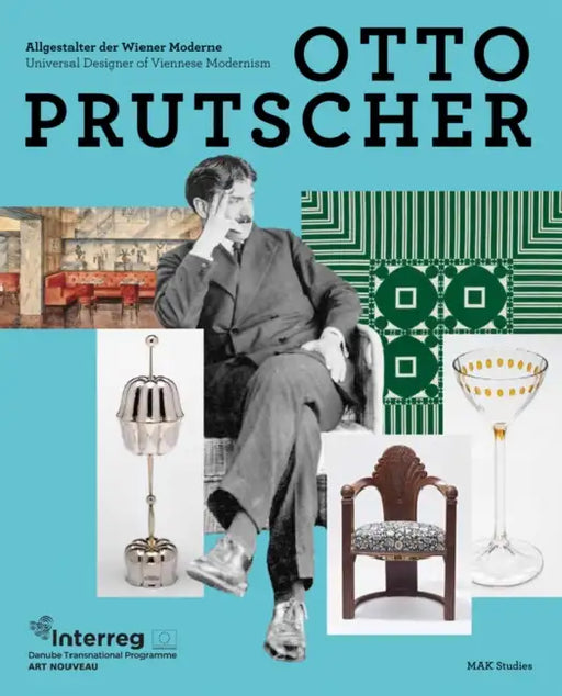 Otto Prutscher: Universal Designer of Viennese Modernism by Thun-Hohenstein, Christoph, Franz Rainald