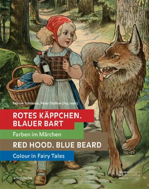 Red Hood - Blue Beard: Colour in Fairy Tales by Sabine Schimma, Peter Stohler