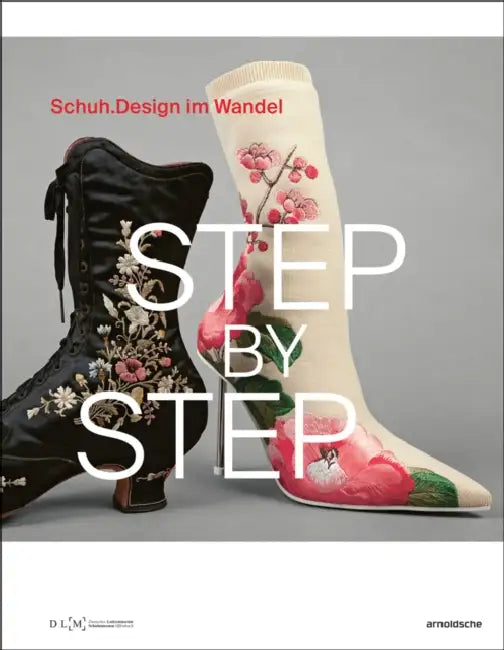 Step by Step: Schuhdesign Im Wandel by Inez Florschutz