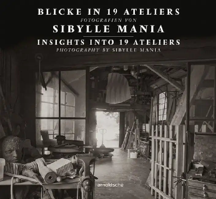 Insights Into 19 Ateliers: Photography by Sibylle Mania by Frank Motz