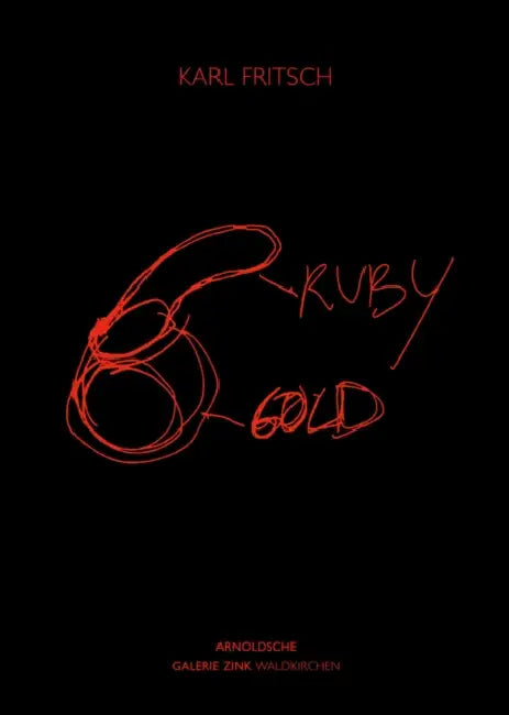 Karl Fritsch: Ruby Gold by Galerie Zink Waldkirchen