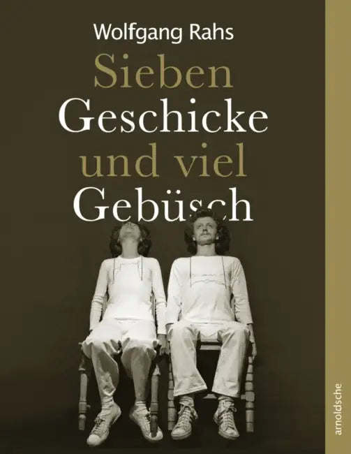 Wolfgang Rahs: Seven Skills and a Lot of Wilderness by Astrid Becksteiner-Rasche