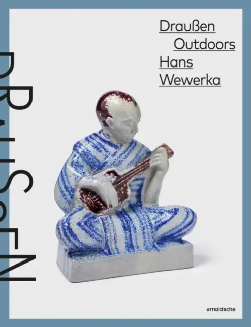 Hans Wewerka Outdoors - Draußen: Stoneware Street Scenes / Straßenszenen in Steinzeug by Kreisverwaltung Des Westerwaldkreises, Nele Wieringen, Wewerka Archiv