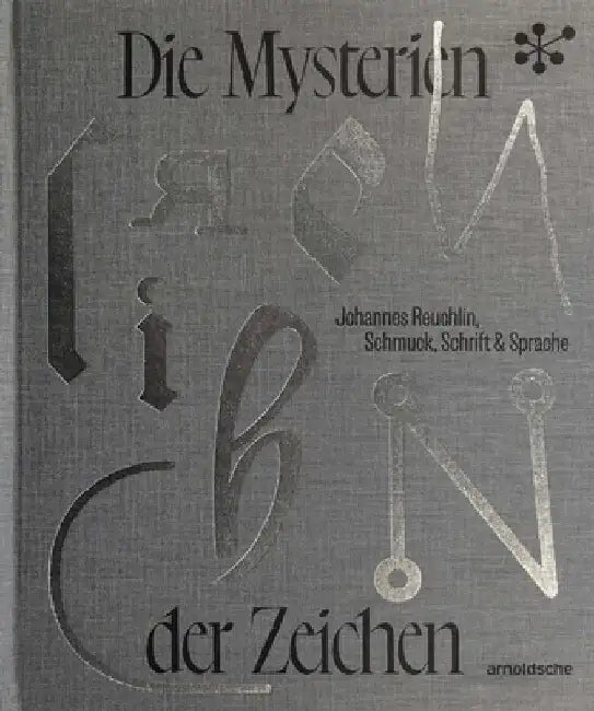 Johannes Reuchlin - Die Mysterien Der Zeichen: Schmuck, Schrift Und Sprache by Cornelie Holzach