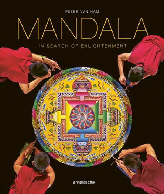 Mandala - In Search of Enlightenment: Sacred Geometry in the World's Spiritual Arts by Peter Van Ham