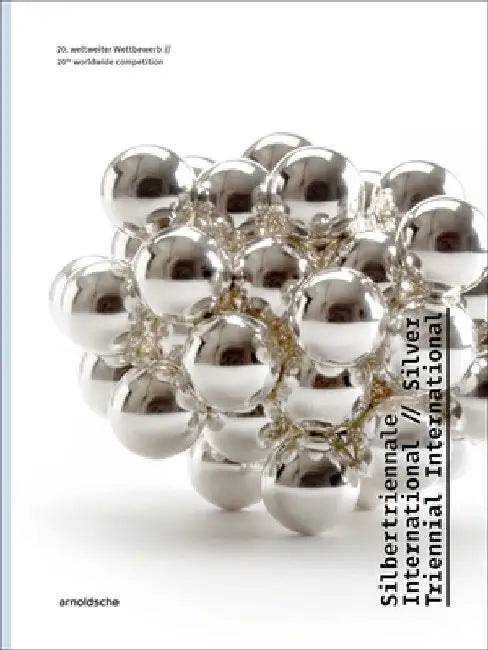 Silver Triennial International: 20th Worldwide Competition by Christianne Weber-Stober