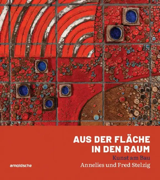Aus Der Fläche in Den Raum: Kunst Am Bau - Annelies Und Fred Stelzig by Stadt Besigheim