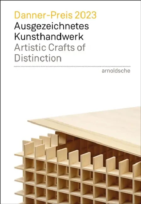 Danner Prize 2023: Artistic Crafts of Distinction by Benno Und Therese Danner'sche Kunstgewer
