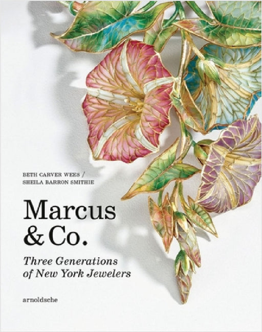 Marcus & Co.: Three Generations of New York Jewelers by Beth Carver Wees, Sheila Barron Smithie