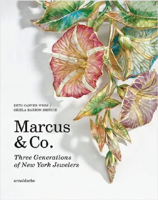 Marcus & Co.: Three Generations of New York Jewelers by Carver Wees, Beth