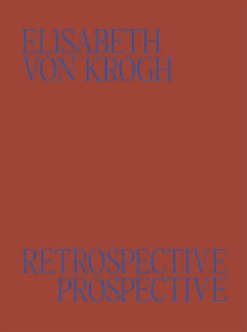 Elisabeth Von Krogh: Retrospective - Prospective: Ceramics 1972-2024 by Kjersti Solbakken, Ida Bringedal