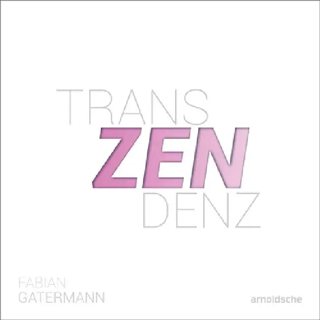 Fabian Gatermann: Transcendence: Light as a Medium / Transzendenz: Licht ALS Medium by Raphael M. Bonelli, Theres Rohde, Doris Myôen Zölls